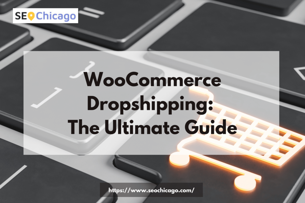 WooCommerce Dropshipping: The Ultimate Guide