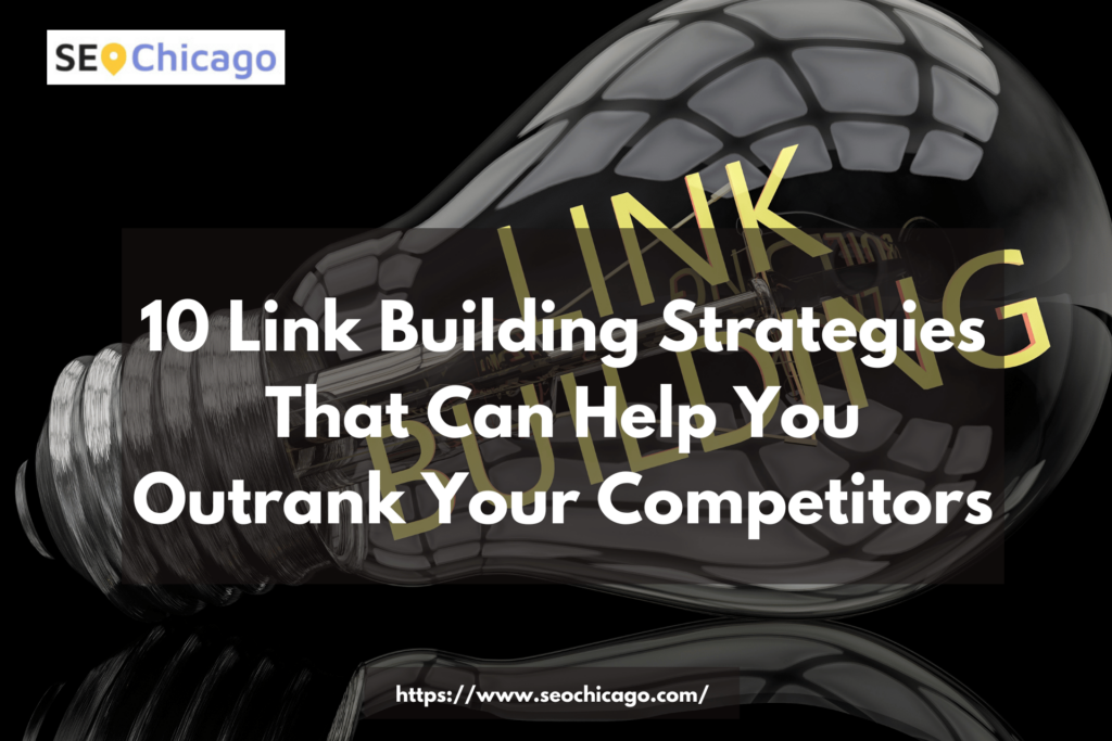 10 Link Building Strategies That Can Help You Outrank Your Competitors