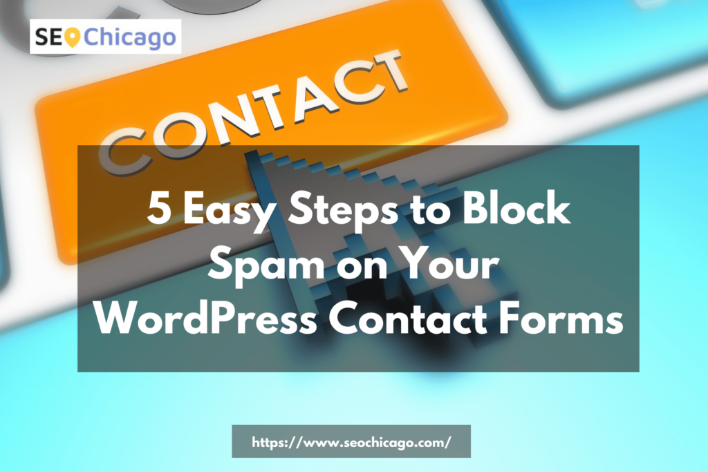 5 Easy Steps to Block Spam on Your WordPress Contact Forms