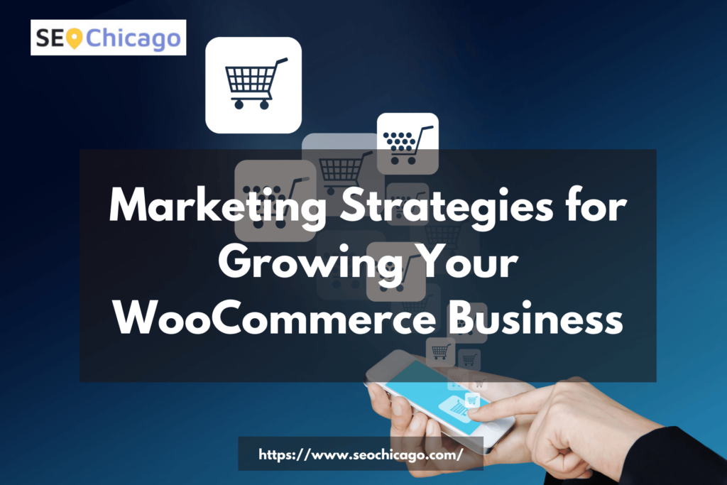 Marketing Strategies for Growing Your WooCommerce Business