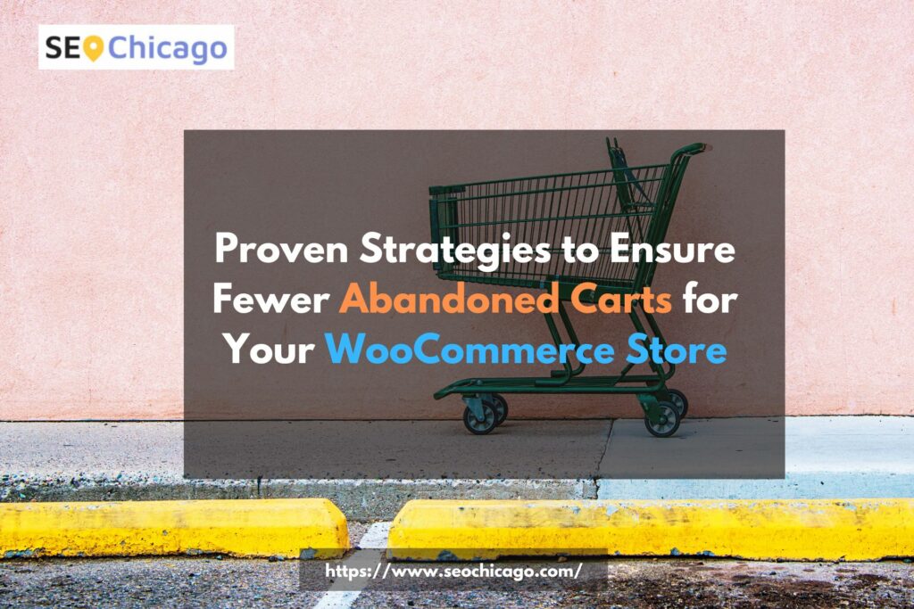 Proven Strategies to Reduce Abandoned Carts for Your WooCommerce Store