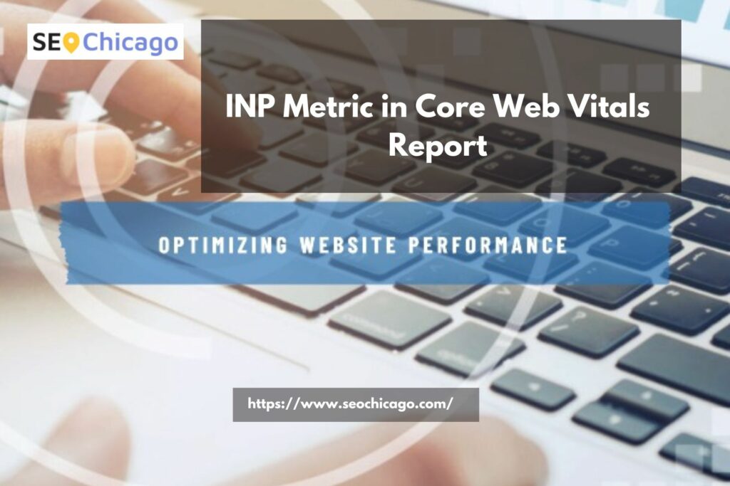 INP Metric in Core Web Vitals Report in Google Search Console