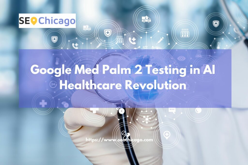 Google Med Palm 2 Testing in AI Healthcare Revolution