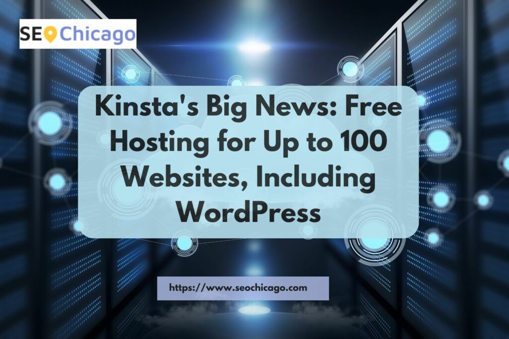 Kinsta's Big News: Free Hosting for Up to 100 Websites, Including WordPress