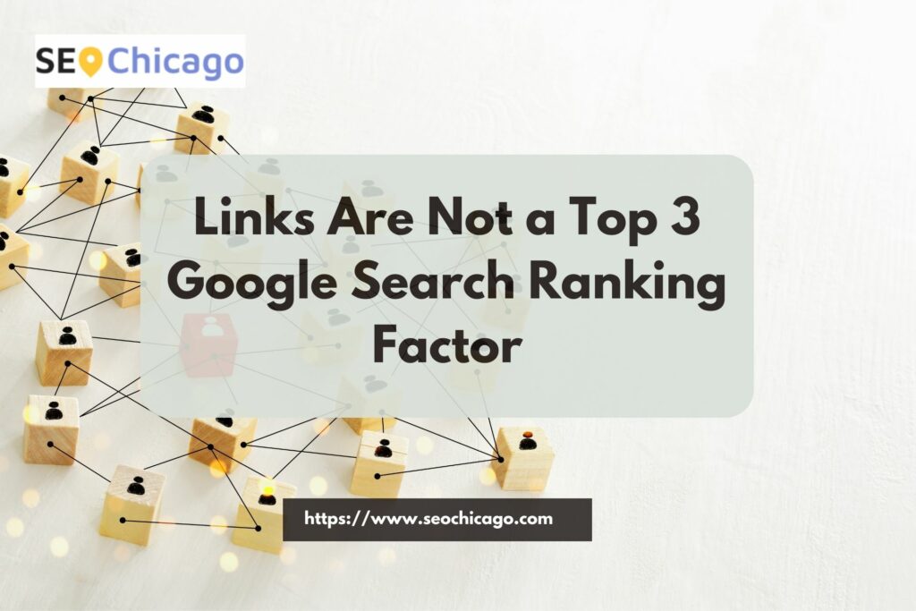 Links Are Not a Top 3 Google Search Ranking Factor